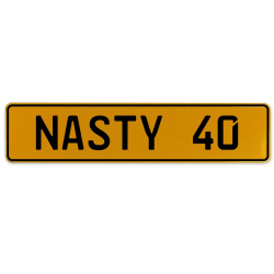 NASTY 40  - Yellow Aluminum Street Sign Mancave Euro Plate Name Door Sign Wall