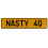 NASTY 40  - Yellow Aluminum Street Sign Mancave Euro Plate Name Door Sign Wall