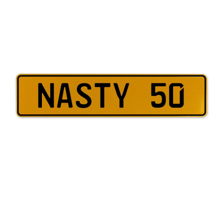 NASTY 50  - Yellow Aluminum Street Sign Mancave Euro Plate Name Door Sign Wall