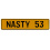 NASTY 53  - Yellow Aluminum Street Sign Mancave Euro Plate Name Door Sign Wall