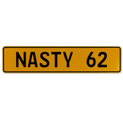 NASTY 62  - Yellow Aluminum Street Sign Mancave Euro Plate Name Door Sign Wall