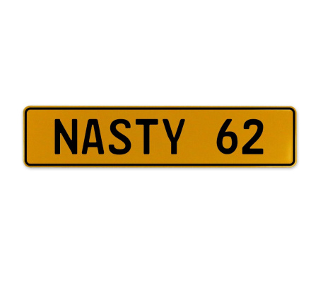NASTY 62  - Yellow Aluminum Street Sign Mancave Euro Plate Name Door Sign Wall