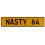 NASTY 64  - Yellow Aluminum Street Sign Mancave Euro Plate Name Door Sign Wall