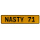NASTY 71  - Yellow Aluminum Street Sign Mancave Euro Plate Name Door Sign Wall