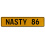 NASTY 86  - Yellow Aluminum Street Sign Mancave Euro Plate Name Door Sign Wall
