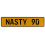 NASTY 90  - Yellow Aluminum Street Sign Mancave Euro Plate Name Door Sign Wall
