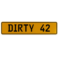 DIRTY 42  - Yellow Aluminum Street Sign Mancave Euro Plate Name Door Sign Wall
