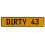 DIRTY 43  - Yellow Aluminum Street Sign Mancave Euro Plate Name Door Sign Wall