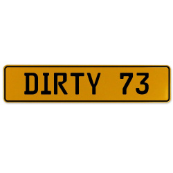 DIRTY 73  - Yellow Aluminum Street Sign Mancave Euro Plate Name Door Sign Wall