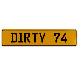DIRTY 74  - Yellow Aluminum Street Sign Mancave Euro Plate Name Door Sign Wall