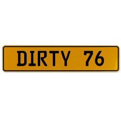 DIRTY 76  - Yellow Aluminum Street Sign Mancave Euro Plate Name Door Sign Wall