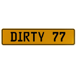 DIRTY 77  - Yellow Aluminum Street Sign Mancave Euro Plate Name Door Sign Wall