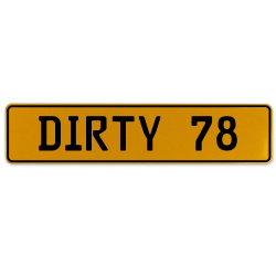 DIRTY 78  - Yellow Aluminum Street Sign Mancave Euro Plate Name Door Sign Wall