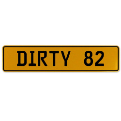 DIRTY 82  - Yellow Aluminum Street Sign Mancave Euro Plate Name Door Sign Wall