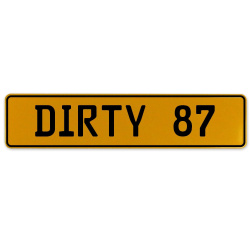 DIRTY 87  - Yellow Aluminum Street Sign Mancave Euro Plate Name Door Sign Wall