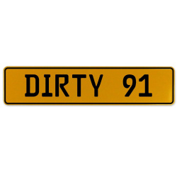 DIRTY 91  - Yellow Aluminum Street Sign Mancave Euro Plate Name Door Sign Wall