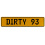 DIRTY 93  - Yellow Aluminum Street Sign Mancave Euro Plate Name Door Sign Wall