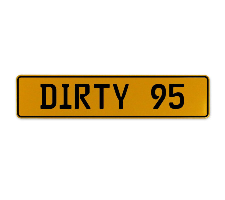 DIRTY 95  - Yellow Aluminum Street Sign Mancave Euro Plate Name Door Sign Wall
