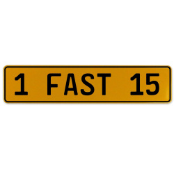 1 FAST 15  - Yellow Aluminum Street Sign Mancave Euro Plate Name Door Sign Wall