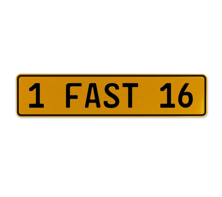 1 FAST 16  - Yellow Aluminum Street Sign Mancave Euro Plate Name Door Sign Wall