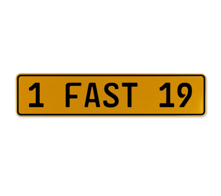 1 FAST 19  - Yellow Aluminum Street Sign Mancave Euro Plate Name Door Sign Wall