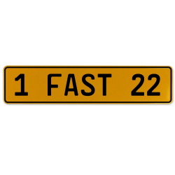 1 FAST 22  - Yellow Aluminum Street Sign Mancave Euro Plate Name Door Sign Wall