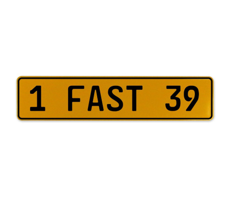 1 FAST 39  - Yellow Aluminum Street Sign Mancave Euro Plate Name Door Sign Wall