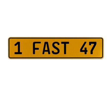 1 FAST 47  - Yellow Aluminum Street Sign Mancave Euro Plate Name Door Sign Wall
