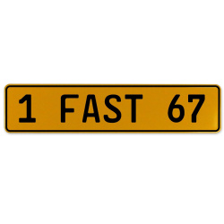 1 FAST 67  - Yellow Aluminum Street Sign Mancave Euro Plate Name Door Sign Wall
