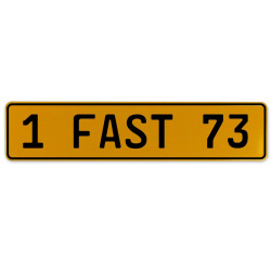 1 FAST 73  - Yellow Aluminum Street Sign Mancave Euro Plate Name Door Sign Wall
