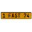 1 FAST 74  - Yellow Aluminum Street Sign Mancave Euro Plate Name Door Sign Wall