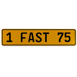 1 FAST 75  - Yellow Aluminum Street Sign Mancave Euro Plate Name Door Sign Wall
