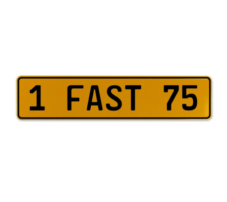 1 FAST 75  - Yellow Aluminum Street Sign Mancave Euro Plate Name Door Sign Wall