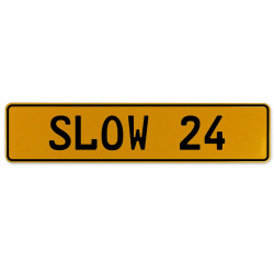 SLOW 24  - Yellow Aluminum Street Sign Mancave Euro Plate Name Door Sign Wall