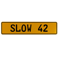 SLOW 42  - Yellow Aluminum Street Sign Mancave Euro Plate Name Door Sign Wall