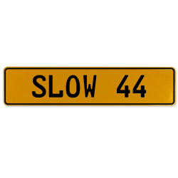SLOW 44  - Yellow Aluminum Street Sign Mancave Euro Plate Name Door Sign Wall