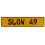 SLOW 49  - Yellow Aluminum Street Sign Mancave Euro Plate Name Door Sign Wall