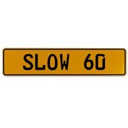 SLOW 60  - Yellow Aluminum Street Sign Mancave Euro Plate Name Door Sign Wall