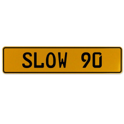 SLOW 90  - Yellow Aluminum Street Sign Mancave Euro Plate Name Door Sign Wall