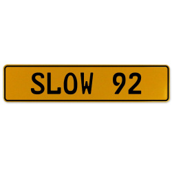 SLOW 92  - Yellow Aluminum Street Sign Mancave Euro Plate Name Door Sign Wall
