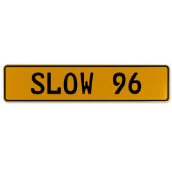 SLOW 96  - Yellow Aluminum Street Sign Mancave Euro Plate Name Door Sign Wall