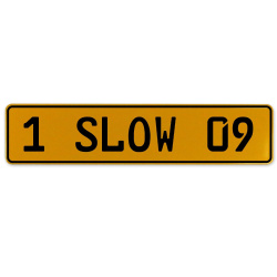 1 SLOW 09  - Yellow Aluminum Street Sign Mancave Euro Plate Name Door Sign Wall