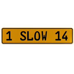 1 SLOW 14  - Yellow Aluminum Street Sign Mancave Euro Plate Name Door Sign Wall