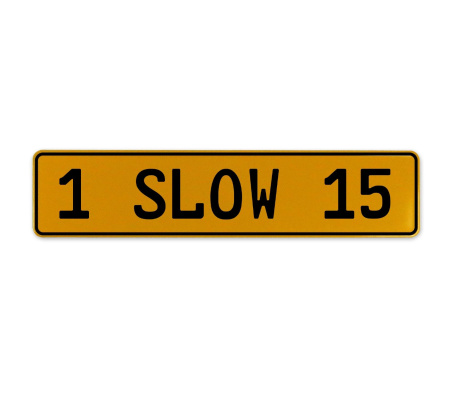 1 SLOW 15  - Yellow Aluminum Street Sign Mancave Euro Plate Name Door Sign Wall