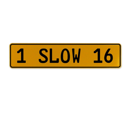 1 SLOW 16  - Yellow Aluminum Street Sign Mancave Euro Plate Name Door Sign Wall