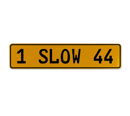 1 SLOW 44  - Yellow Aluminum Street Sign Mancave Euro Plate Name Door Sign Wall