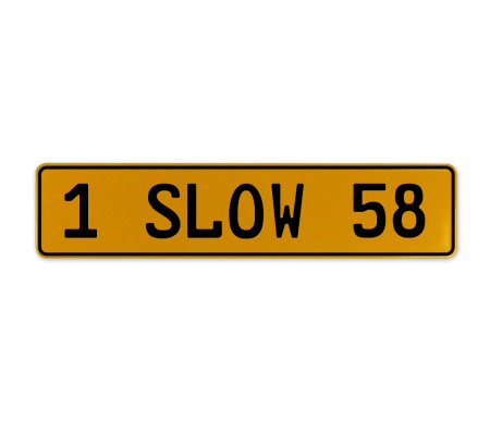 1 SLOW 58  - Yellow Aluminum Street Sign Mancave Euro Plate Name Door Sign Wall