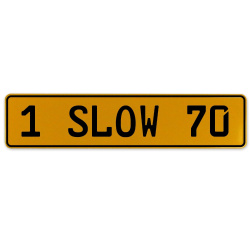 1 SLOW 70  - Yellow Aluminum Street Sign Mancave Euro Plate Name Door Sign Wall