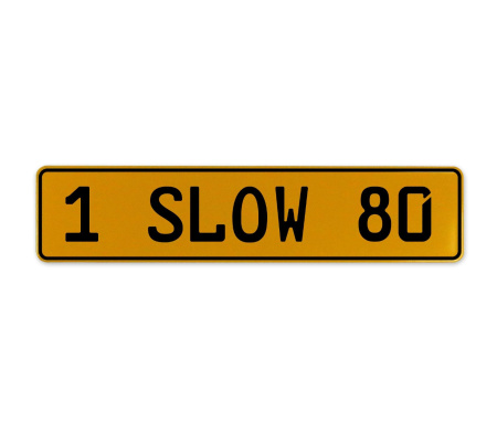 1 SLOW 80  - Yellow Aluminum Street Sign Mancave Euro Plate Name Door Sign Wall