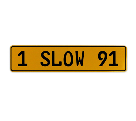 1 SLOW 91  - Yellow Aluminum Street Sign Mancave Euro Plate Name Door Sign Wall